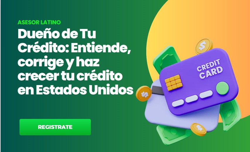 Dueño de Tu Crédito: Entiende, corrige y haz crecer tu crédito en Estados Unidos